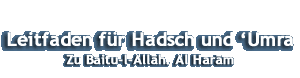 Leitfaden fr Hadsch und Umra Zu Baitu-l-Allāh. Al Harām