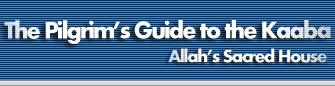 The Pilgrim’s Guide to the Ka`bah (Allah’s Sacred House)